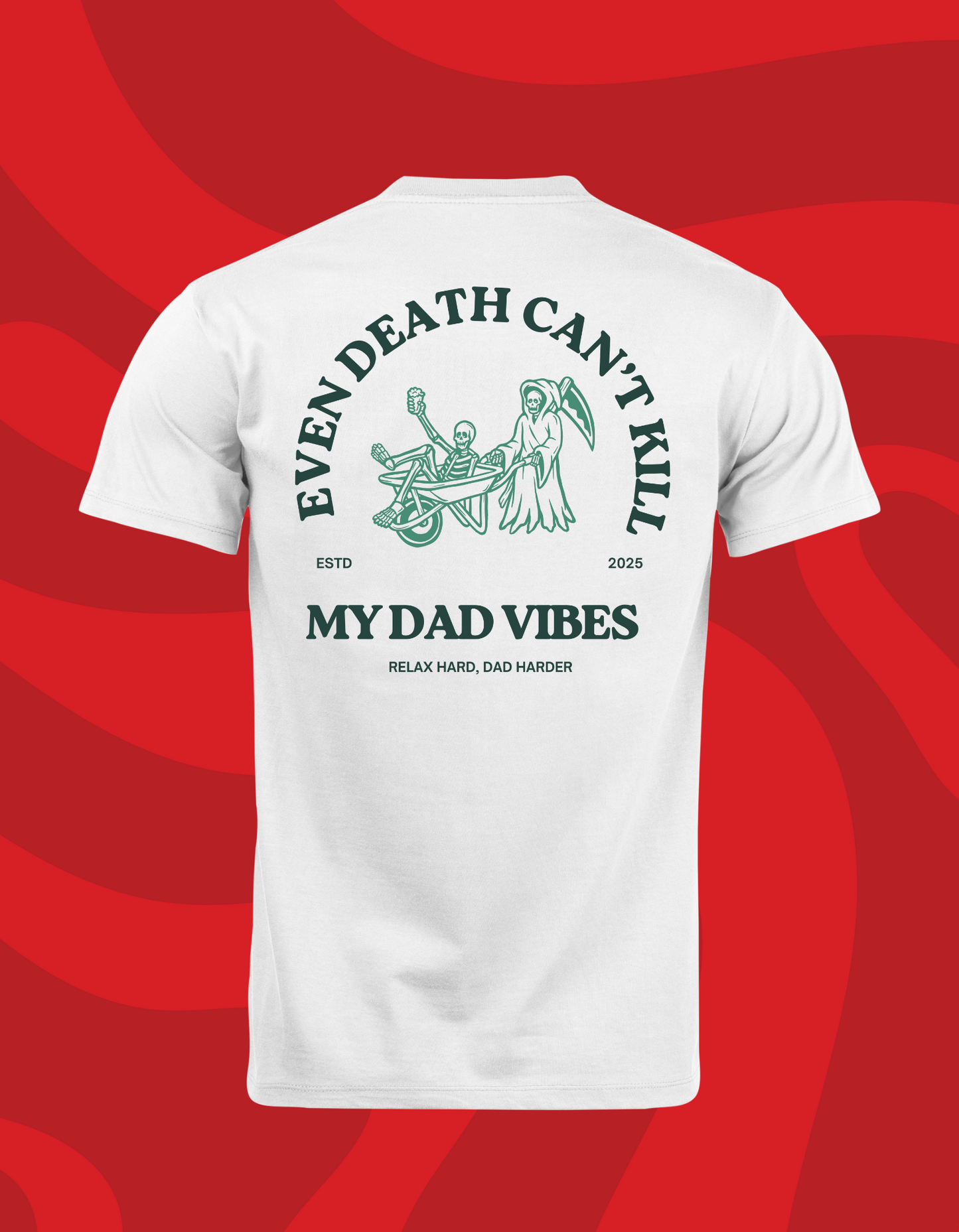 Even Death Cant Kill My Dad Vibes